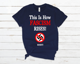 This Is How Fascism Rises T-Shirt – Bold Political Protest Shirt – Defend Democracy
