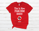 This Is How Fascism Rises T-Shirt – Bold Political Protest Shirt – Defend Democracy