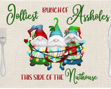 Set of 4- Jolliest Bunch of A**holes this side of the Nuthouse!  Holiday Placemats- Free Personalization