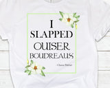 I Slapped Ouiser Boudreaux” T-Shirt – Steel Magnolias Movie Quote – Funny Southern Shirt for Sassy Women