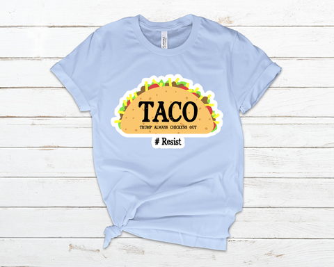 T.A.C.O. – Trump Always Chickens Out T-Shirt –  #Resist Gear