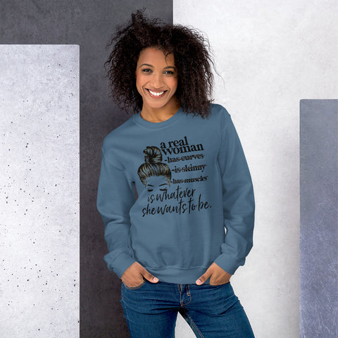 A Real Woman is Whatever She Wants to Be - Sweatshirt  6 Colors Up to 5 XL