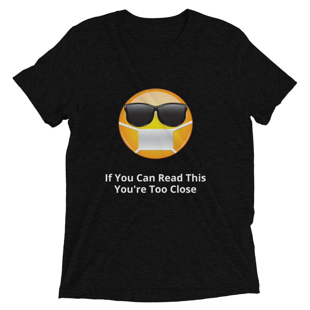 If You Can Read This You're Too Close Coronavirus Unisex T-Shirt